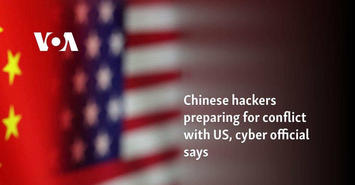 Chinese hackers preparing for conflict with US, cyber official says